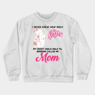 I never knew how much love my heart could hold Crewneck Sweatshirt